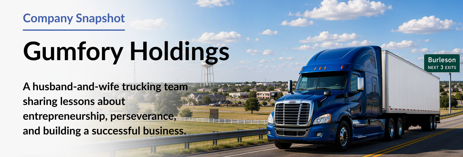 Gumfory Holdings Title Banner Company Snapshot banner for Gumfory Holdings LLC, a Burleson, Texas trucking company founded by Don and Stephanie Gumfory, highlighting entrepreneurship, perseverance, and first-year business success.