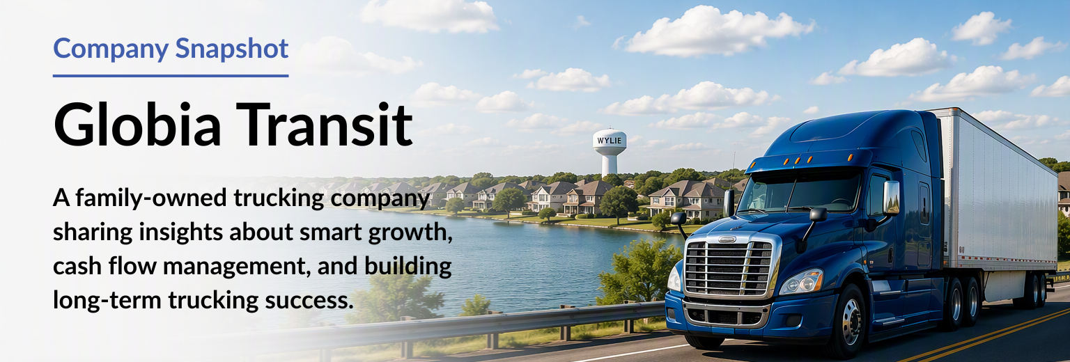 Company Snapshot graphic for Globia Transit LLC featuring a blue semi-truck hauling a dry van trailer along a roadway beside a lake in Wylie, Texas. The graphic highlights Globia Transit as a family-owned trucking company focused on smart growth, cash flow management, and long-term trucking success.