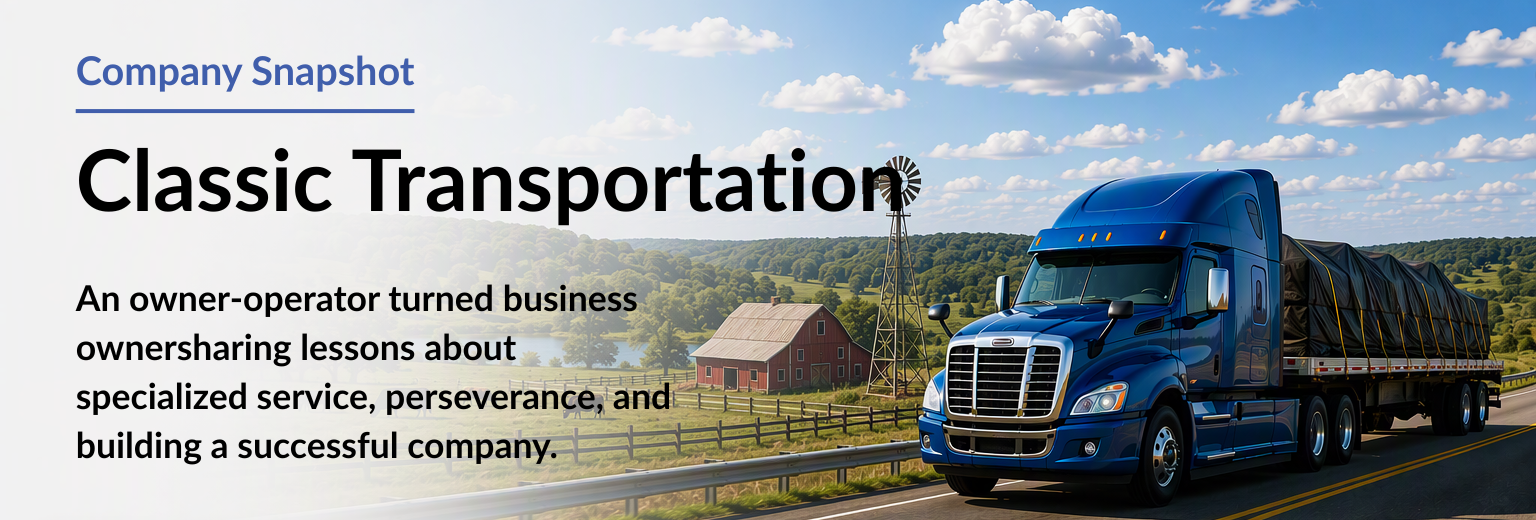 Classic Transportation Title Company Snapshot banner for Classic Transportation featuring a blue semi-truck driving along a rural highway with open countryside and a windmill in the background. The banner introduces the client success story of an owner-operator who built a successful specialized trucking company through perseverance and exceptional service.