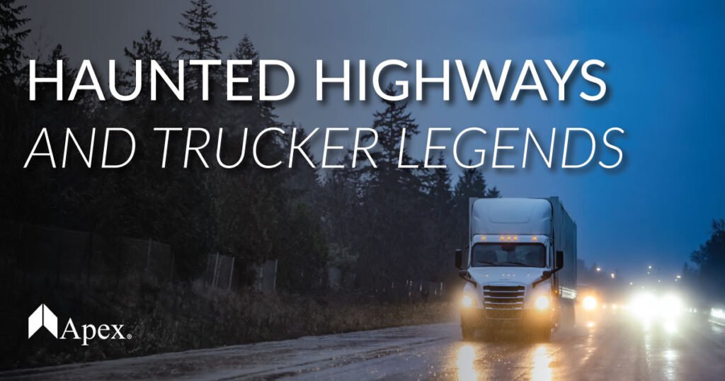 Haunted Highways and Trucker Legends: Eerie Encounters on America’s Roads