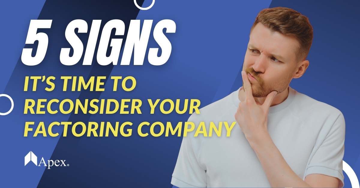 5 Signs It’s Time to Reconsider Your Factoring Company