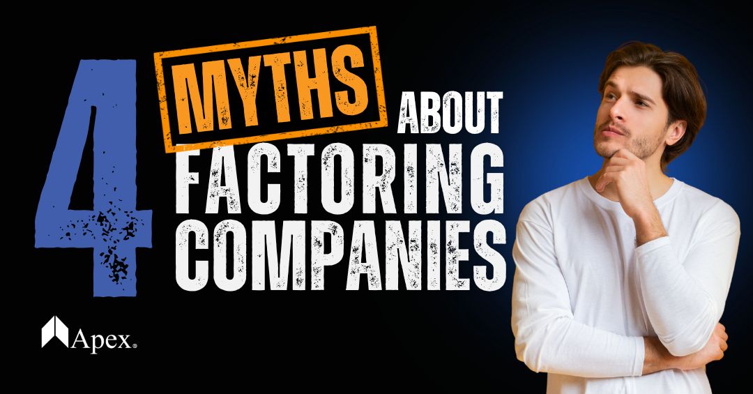 Busting the Top Freight Factoring Myths: Why Smart Trucking Companies Choose Apex